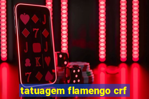 tatuagem flamengo crf